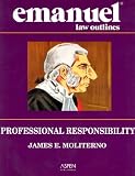 Professional Responsibility (Emanuel Law Outline)