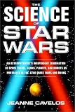 The Science Of Star Wars:  An Astrophysicist's Independent Examination Of