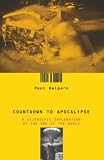 Countdown to Apocalypse: A Scientific Exploration of the End of the World
