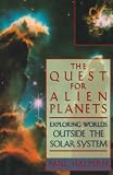 The Quest for Alien Planets: Exploring Worlds Outside the Solar System