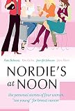 Nordies at Noon: The Personal Stories of Four Women "Too Young" for Breast Cancer