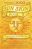 2005 Sun Sign Book: Horoscopes for Everyone! (Llewellyns Sun Sign Book)