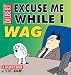 Excuse Me While I Wag: A Dilbert Book (Adams, Scott, Dilbert Book.) by Scott Adams