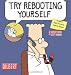 Try Rebooting Yourself: A Dilbert Collection (Dilbert Book) by Scott Adams