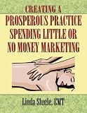 Creating a Prosperous Practice Spending Little or No Money Marketing