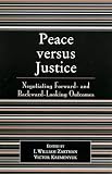 Peace versus Justice: Negotiating Forward- and Backward-Looking Outcomes