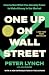 One Up On Wall Street : How To Use What You Already Know To Make Money In The Market by Peter Lynch