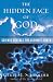The Hidden Face of God: Science Reveals the Ultimate Truth