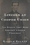 Lincoln at Cooper Union: The Speech That Made Abraham Lincoln President