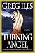 Greg Iles: Turning Angel