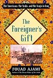The Foreigners Gift: The Americans, the Arabs, and the Iraqis in Iraq