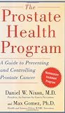 The Prostate Health Program: A Guide to Preventing and Controlling Prostate Cancer