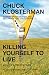 Killing Yourself to Live