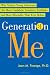Generation Me: Why Today's Young Americans Are More Confident, Assertive, Entitled--and More Miserable Than Ever Before