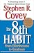 Stephen R. Covey: The 8th Habit: From Effectiveness to Greatness
