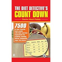 The Diet Detective's Count Down: 7500 of Your Favorite Food Counts with Their Exercise Equivalents for Walking, Running, Biking, Swimming, Yoga, and Dance