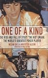 One of a Kind: The Rise and Fall of Stuey "The Kid" Ungar, The Worlds Greatest Poker Player