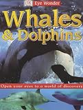 Whales and Dolphins (Eye Wonder)