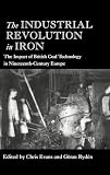 The Industrial Revolution In Iron: The Impact Of British Coal Technology In Nineteenth-Century Europe