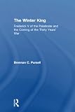 The Winter King: Frederick V of the Palatinate and the Coming of the Thirty Years' War