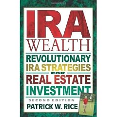 IRA Wealth: Revolutionary IRA Strategies for Real Estate Investment