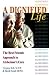 A Dignified Life: The Best Friends Approach to Alzheimer's Care, A Guide for Family Caregivers by Virginia Bell