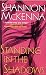 Shannon McKenna: Standing In The Shadows