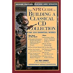 The NPR Guide to Building a Classical CD Collection : The 350 Essential Works