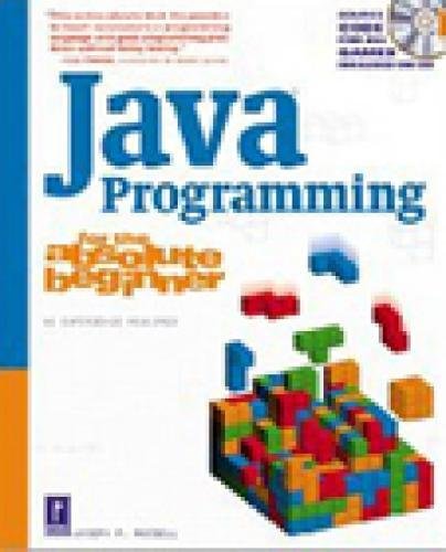 Java Programming for the Absolute Beginner (For the Absolute Beginner (Series).)