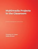 Multimedia Projects in the Classroom: A Guide to Development and Evaluation