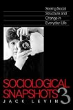 Sociological Snapshots 3: Seeing Social Structure and Change in Everyday Life