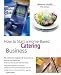 How to Start a Home-Based Catering Business, 5th (Home-Based Business Series) by Denise Vivaldo