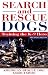 Search and Rescue Dogs: Training the K-9 Hero, Second Edition