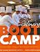 Culinary Boot Camp: Five Days of Basic Training at The Culinary Institute of America by The Culinary Institute of America