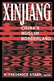 Xinjiang: China's Muslim Borderland (Studies of Central Asia and the Caucasus)