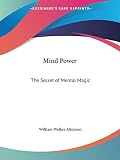 Mind Power: The Secret of Mental Magic