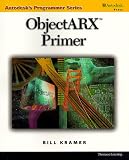 Objectarx Primer (Autodesk's Programmer Series)