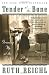 Tender at the Bone: Growing Up at the Table by Ruth Reichl