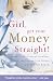 Girl, Get Your Money Straight: A Sister's Guide to Healing Your Bank Account and Funding Your Dreams in 7 Simple Steps