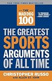 The Mad Dog 100: The Greatest Sports Arguments of All Time
