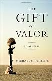 The Gift of Valor: A War Story
