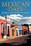 Mexican Days: Journeys into the Heart of Mexico