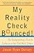 My Reality Check Bounced!: The Twentysomething's Guide to Cashing In On Your Real-World Dreams