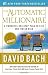 David Bach: The Automatic Millionaire: A Powerful One-Step Plan to Live and Finish Rich