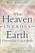 When Heaven Invades Earth