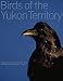Birds of the Yukon Territory by Stuart A. Alexander