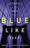 Donald Miller - Blue Like Jazz: Nonreligious Thoughts on Christian Spiritua...