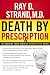 Death By Prescription: The Shocking Truth Behind an Overmedicated Nation