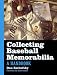 Collecting Baseball Memorabilia: A Handbook by Dan Zachofsky