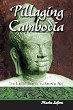 Pillaging Cambodia: The Illicit Traffic in Khmer Art